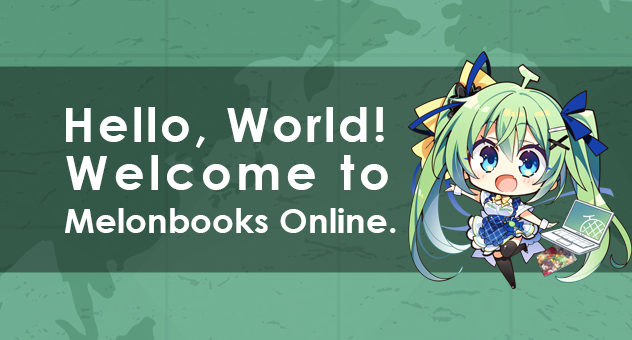 International Shopping Guide ～Welcome to Melonbooks Online.～